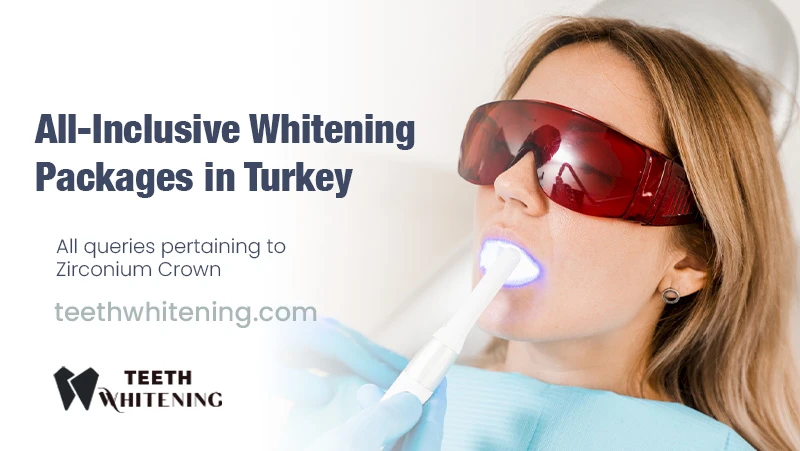 All-Inclusive Whitening Packages in Turkey