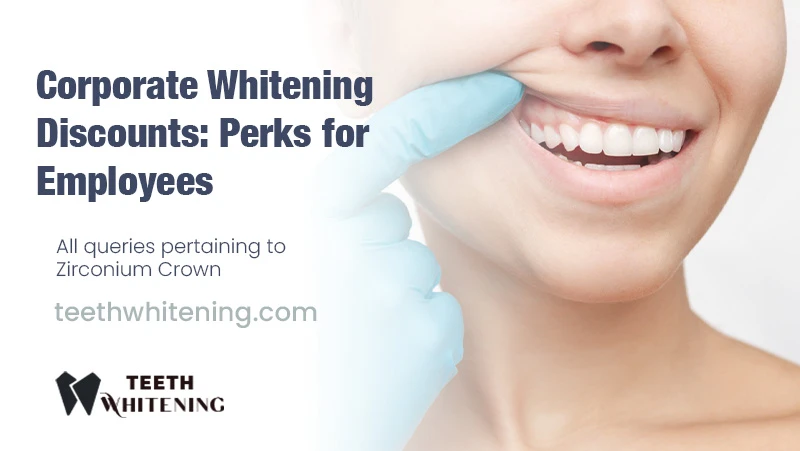 Corporate Whitening Discounts: Perks for Employees