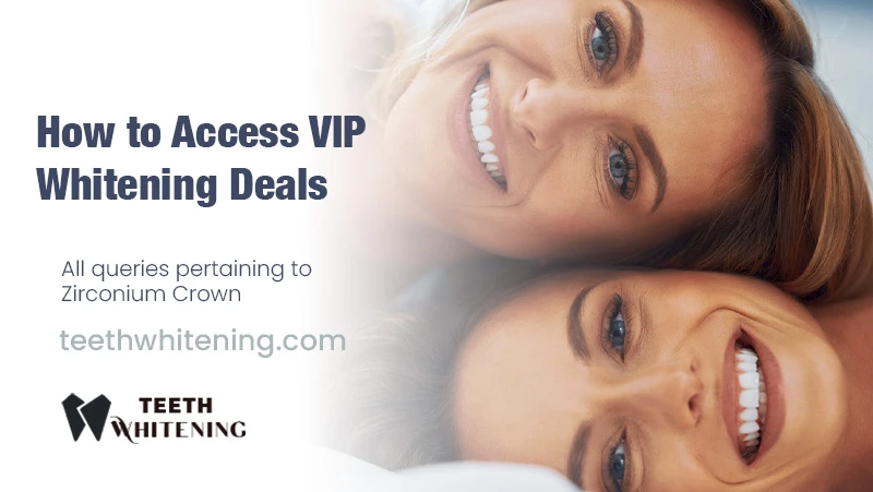 How to Access VIP Whitening Deals