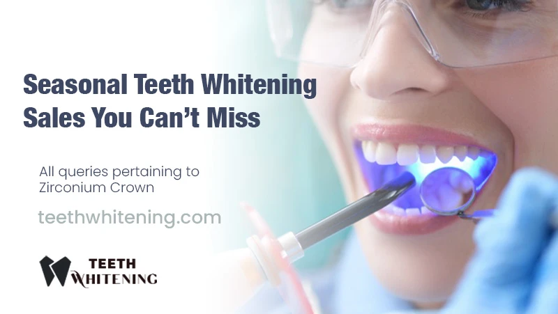 Seasonal Teeth Whitening Sales You Can’t Miss
