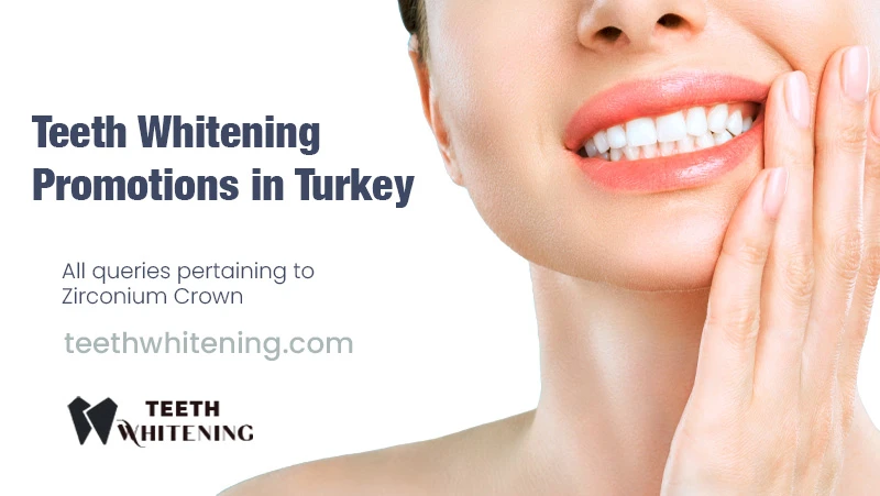 Teeth Whitening Promotions in Turkey