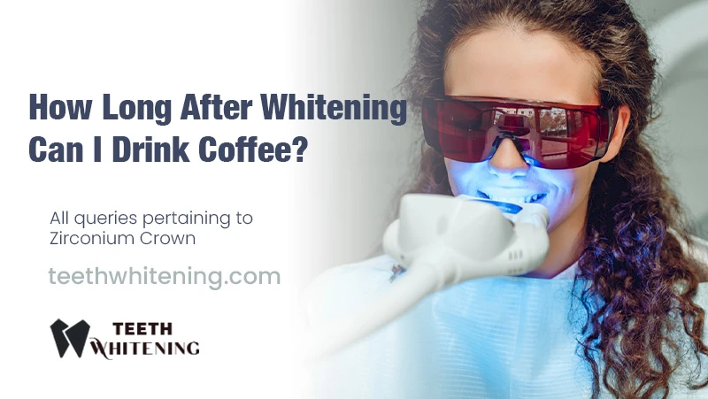 How Long After Whitening Can I Drink Coffee?