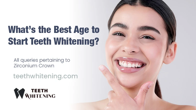 What’s the Best Age to Start Teeth Whitening?