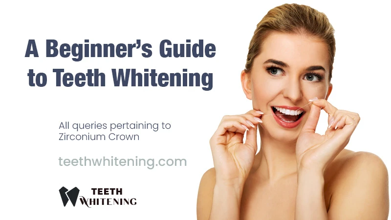 A Beginner’s Guide to Teeth Whitening
