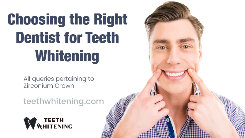 Choosing the Right Dentist for Teeth Whitening