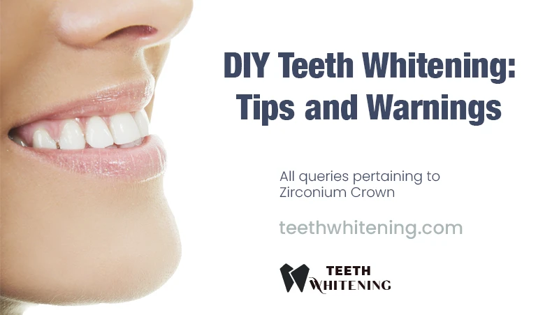 DIY Teeth Whitening: Tips and Warnings