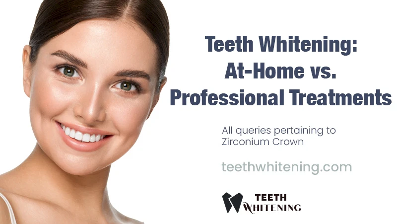 Teeth Whitening: At-Home vs. Professional Treatments