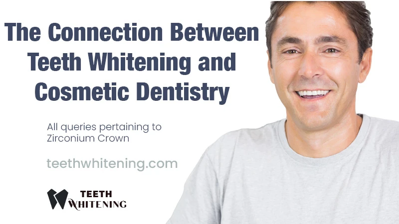 The Connection Between Teeth Whitening and Cosmetic Dentistry