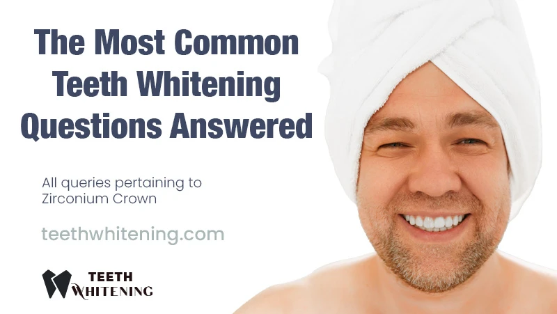 The Most Common Teeth Whitening Questions Answered