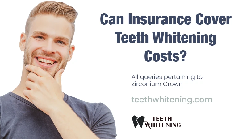 Can Insurance Cover Teeth Whitening Costs