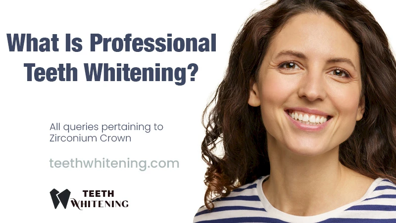 What Is Professional Teeth Whitening?
