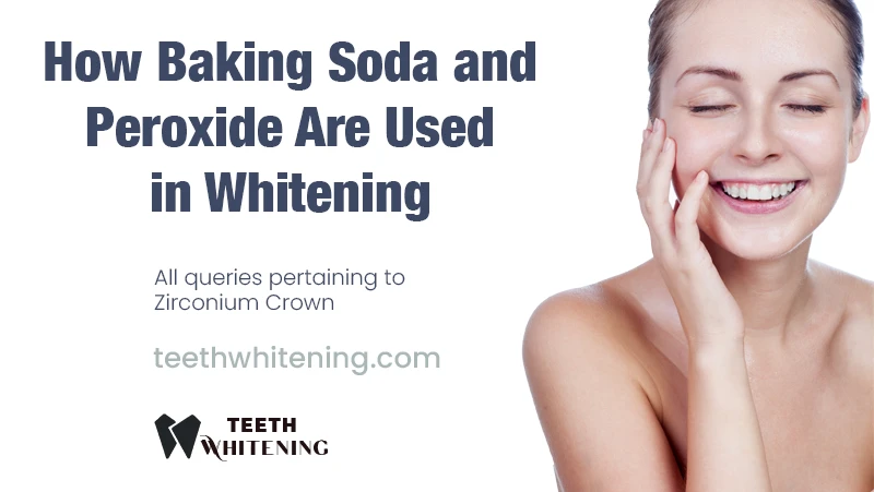 How Baking Soda and Peroxide Are Used in Whitening