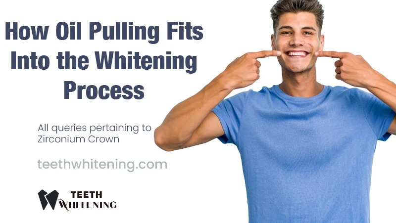 How Oil Pulling Fits Into the Whitening Process