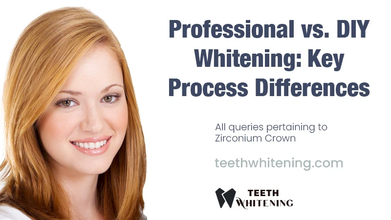 Professional vs. DIY Whitening: Key Process Differences