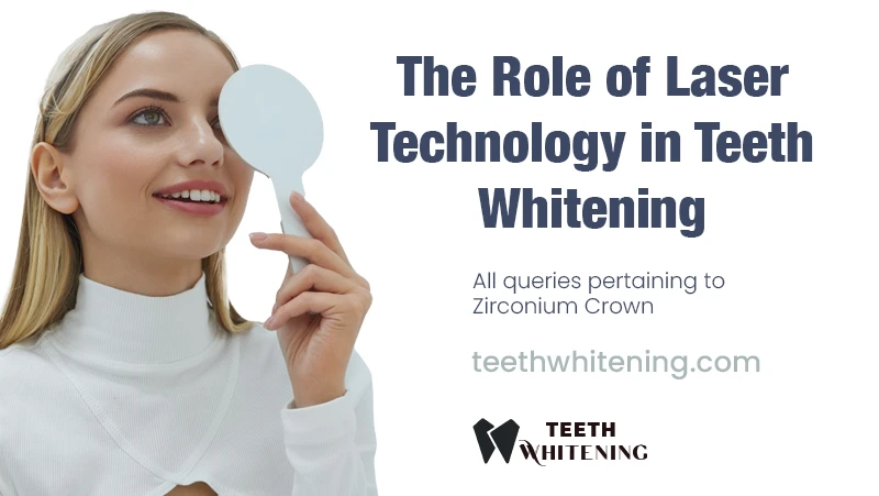 The Role of Laser Technology in Teeth Whitening